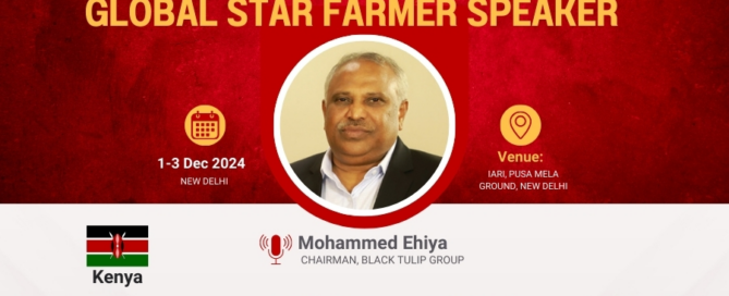 A poster advertising the participation of Mohammed Ehiya, Chairman of Black Tulip Group, Kenya, as a speaker at the 2nd Largest Flower Exporter in the World Global Star Farmer event. The event is scheduled to take place from 1st to 3rd December 2024 at the IARI, Pusa Mela Ground in New Delhi, India. The poster also features logos of the organizers, co-organizers, and title sponsors.